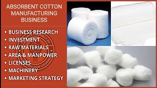 Absorbent Cotton Manufacturing Business  Cotton Manufacturing Business Plan  Cotton  How to [upl. by Eckhardt]