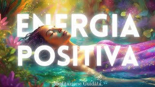 Nutri la tua Energia Positiva  Meditazione Guidata [upl. by Ferren]