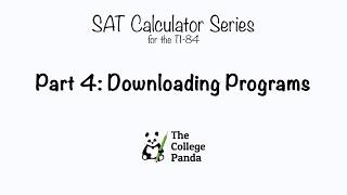 The College Panda SAT Calculator Series for the TI84  Part 4  Downloading Programs [upl. by Ellienad]