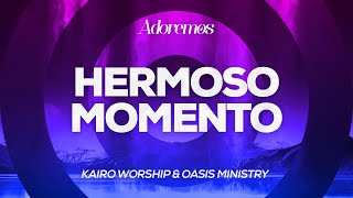 Hermoso Momento  Kairo Worship amp Oasis Ministry  Letra [upl. by Eanaj]