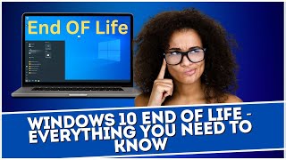 Windows 10 End of Life  Everything You Need to Know [upl. by Eelime]