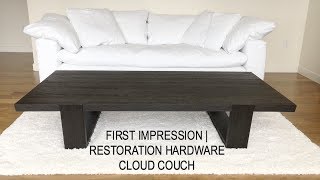 FIRST IMPRESSION  Cloud Couch by Restoration Hardware [upl. by Burke]