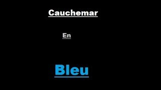 Cauchemar en Bleu [upl. by Madian]