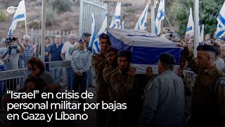 “Israel” en crisis de personal militar por bajas en Gaza y Líbano [upl. by Notfilc]