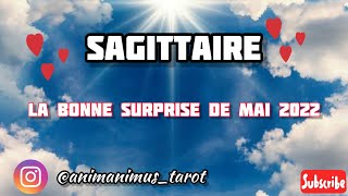 SAGITTAIRE  La Bonne Surprise de MAI 2022  Lecture Intuitive du Tarot et des Oracles [upl. by Derrej]