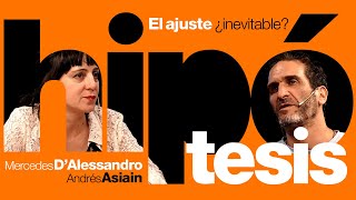 Hipótesis El ajuste ¿necesario con Mercedes D’Alessandro y Andrés Asiain [upl. by Islean]