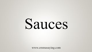 How To Say Sauces [upl. by Arymat]