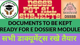 LIST OF DOCUMENTS TO BE UPLOADED ON E DOSSIER MODULE  DSSSB PGT ALL SUBJECTS  LATEST UPDATES 21 [upl. by Rihaz]