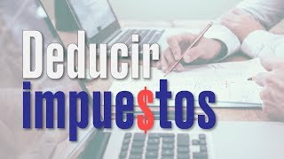 TE EXPLICAMOS ¿Qué puedes deducir de impuestos SAT [upl. by Eugenie]