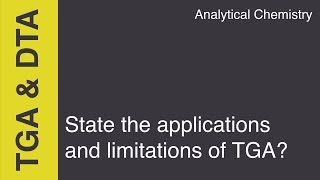 State the applications and limitations of TGA Analytical Chemistry [upl. by Otrebcire528]