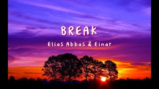 Break Elias Abbas ftEinár  Lyrics [upl. by Pappas209]