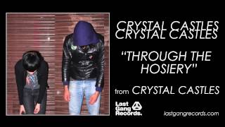 Crystal Castles  Through The Hosiery [upl. by Sila]