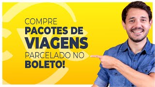 3 EMPRESAS PARA COMPRAR PACOTE DE VIAGENS PARCELADO NO BOLETO [upl. by Vasilis511]