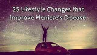 25 Lifestyle Changes that Improve Menieres Disease [upl. by Buskus]