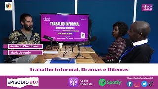 Podcast 7 Trabalho Informal Dramas e Dilemas [upl. by Fishback]