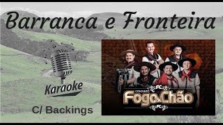 Barranca e Fronteira  karaokê playback c Backings originais c letra  Fogo de Chão [upl. by Cogn96]