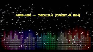 Airbase  Medusa Orginal Mix [upl. by Harwilll810]