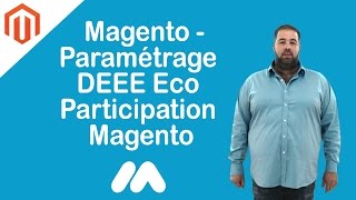 Parametrage DEEE Eco Participation Magento  Tuto Magento  Market Academy par Guillaume Sanchez [upl. by Akfir]