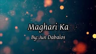 MAGHARI KA BY JUN DABALOS WITH LYRICS REMASTERED [upl. by Akiam]