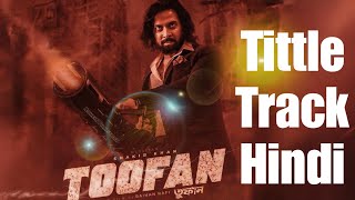 TOOFAN  Tittle Track Hindi  Shakib Khan  Mimi  Chanchal  Nabila Raihan Rafi  Chorki SVF [upl. by Airalav]