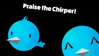 Praise the Chirper [upl. by Tallu]