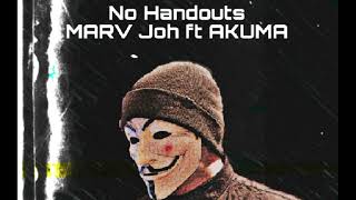 No Handouts MARV Joh ft AKUMA [upl. by Aihsyla]