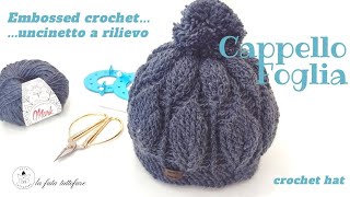 TUTORIAL Cappello quotFogliaquot embossed crochet [upl. by Matthews]