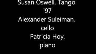 Susan Oswell Tango 97 for cello and piano Alexander Suleiman cello Patricia Hoy piano [upl. by Baptiste]