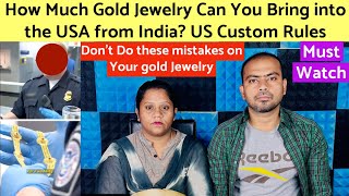 How Much Gold Jewelry Can You Bring into the USA from India US Custom Duty on Gold Jewels [upl. by Rey]