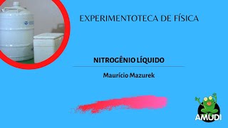 NITROGÊNIO LÍQUIDO  Experimentoteca de Física [upl. by Mast]