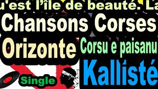 LES PLUS BELLES CHANSONS CORSES ORIZONTE  SINGLE CORSU E PAISANU  CORSU KALLISTÉ COPPELIA OLIVI [upl. by Bilek]