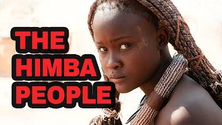 The Himba People Africas Most Unique Tribe [upl. by Nujra]