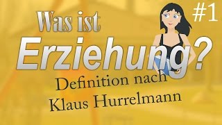 Was ist Erziehung  Teil 1  Definition nach Klaus Hurrelmann [upl. by Catarina725]