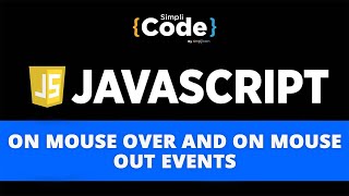 On Mouse Over And On Mouse Out Events In JavaScript  Mouse Events In JavaScript  SimpliCode [upl. by Aikym220]