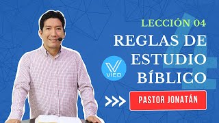 LECCIÓN 04  Reglas de Estudio Bíblico  Pastor Jonatán [upl. by Hammerskjold]