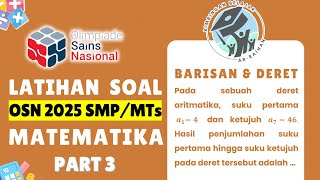 PART 3 LATIHAN SOAL OSN SMP 2025 MATEMATIKA  BARISAN amp DERET  BUKAN PREDIKSI OSN SMP 2025 OSN2025 [upl. by Dorine]