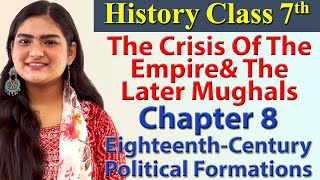 The Crisis of the Empire and the Ch 8 18thCentury Political Formations  History SST Class 7 [upl. by Avad]