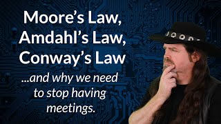 Moores Law Amdahls Law Conways Law  and why we need to stop having meetings [upl. by Yeldar828]