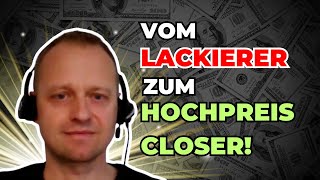 Vom Industrielackierer zum Hochpreis Closer Martins Erfahrungen mit der Hochpreis Closer Ausbildung [upl. by Brana75]