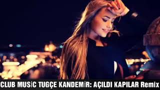 Tuğçe Kandemir Açıldı Kapılar Remix [upl. by Sivrup]