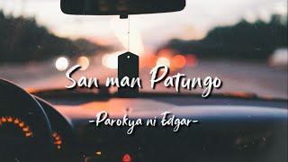 San man patungo  Parokya ni Edgar Lyrics  LyricsGeek [upl. by Hacissej]