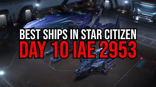 Star Citizen IAE 2953 Day 10 BEST IN SHOW  EVERYTHING RENTABLE [upl. by Harret396]