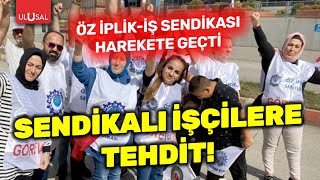 Sendikalı işçilere tehdit Öz İplikİş Sendikası herekete geçti  ULUSAL HABER [upl. by Etteyniv]