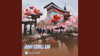 ANH CUNG EM [upl. by Bunker]