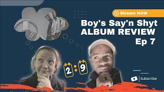 Ep7 Boys Sayn Shyt Album Review with my Wife [upl. by Nilatak568]