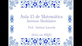 Aula 15 Inversos Modulares [upl. by Komara]