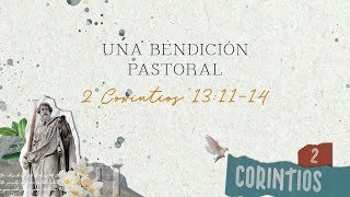 Servicio Dominical  Una Bendicion Pastoral l  2 Corintios 131114  11102024 [upl. by Ayojal]