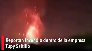 Reportan incendio dentro de la empresa Tupy Saltillo [upl. by Sevy]