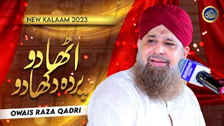 Utha Do Parda  Owais Raza Qadri  2023 [upl. by Tessler370]