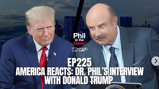 America Reacts Dr Phil’s Interview With Donald Trump  Episode 225  Phil in the Blanks Podcast [upl. by Ahsekan30]